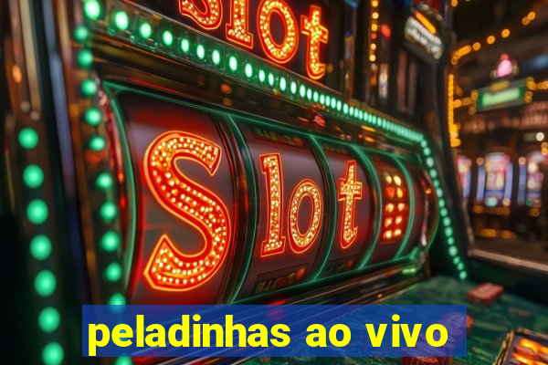 peladinhas ao vivo